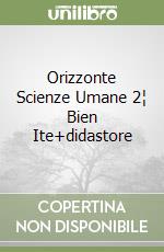 Orizzonte Scienze Umane 2¦ Bien Ite+didastore libro