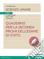 Quaderno per la seconda prova dell'esame di stato LSU. Per le Scuole superiori. Con espansione online libro