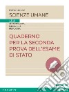 Quaderno per la seconda prova dell'esame di stato LSU. Per le Scuole superiori. Con espansione online libro