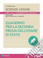 Quaderno per la seconda prova dell'esame di Stato. Scienze umane LES. Per le Scuole superiori. Con espansione online libro