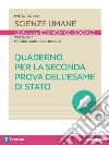 Quaderno per la seconda prova dell'esame di Stato. Scienze umane LES. Per le Scuole superiori. Con espansione online libro