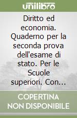 Diritto ed economia. Quaderno per la seconda prova dell'esame di stato. Per le Scuole superiori. Con e-book. Con espansione online