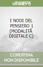 I NODI DEL PENSIERO 1 (MODALITÃ  DIGITALE C) libro