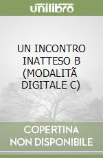 UN INCONTRO INATTESO B  (MODALITÃ  DIGITALE C) libro