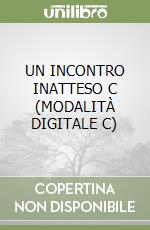 UN INCONTRO INATTESO C (MODALITÀ DIGITALE C) libro