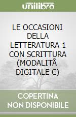 LE OCCASIONI DELLA LETTERATURA 1 CON SCRITTURA  (MODALITÃ  DIGITALE C) libro