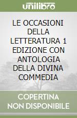 LE OCCASIONI DELLA LETTERATURA 1 EDIZIONE CON ANTOLOGIA DELLA DIVINA COMMEDIA libro