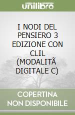 I NODI DEL PENSIERO 3  EDIZIONE CON CLIL (MODALITÃ  DIGITALE C) libro