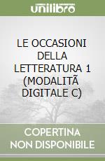 LE OCCASIONI DELLA LETTERATURA 1  (MODALITÃ  DIGITALE C) libro