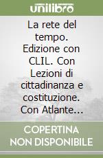 La rete del tempo. Edizione con CLIL. Con Lezioni di cittadinanza e costituzione. Con Atlante geopolitico. Con History in English. Con Libro liquido. Con ITE (Atlante geopolitico). Con Didastore. Per il secondo biennio e quinto anno delle Scuole superiori libro usato