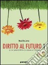 Diritto al futuro. Percorsi guidati di diritto ed economia. Per le Scuole superiori. Vol. 1 libro