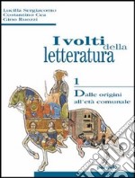 I volti della letteratura. Per le Scuole superiori libro