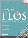 Veluti flos. Vol. unico. Per le Scuole superiori. Con espansione online libro