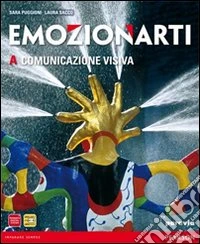 Emozionarti. Vol. A: Comunicazione visiva. Per la Scuola media. Con espansione online libro