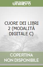 CUORE DEI LIBRI 2 (MODALITÀ DIGITALE C) libro