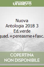 Nuova Antologia 2018 3 Ed.verde Vol+quad.+pereasme+fasc.+pas libro