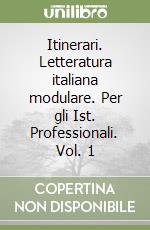 Itinerari. Letteratura italiana modulare. Per gli Ist. Professionali. Vol. 1 libro