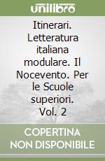 Itinerari. Letteratura italiana modulare. Il Nocevento. Per le Scuole superiori. Vol. 2 libro