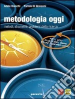 Metodologia oggi. Metodi, strumenti, problemi della ricerca. Materiali per il docente. Per le Scuole superiori. Con DVD-ROM libro