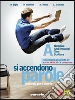 Si accendono parole. Vol. A-B. Ediz. verde. Per le Scuole superiori. Con espansione online libro