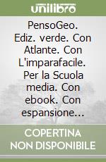 PensoGeo. Ediz. verde. Con Atlante. Con L'imparafacile. Per la Scuola media. Con ebook. Con espansione online. Vol. 1 libro usato