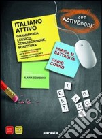 ITALIANO ATTIVO GRAMMATICA, LESSICO,COMUNICAZIONE, SCRITTURA + activebook 