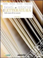 Testi e storia della letteratura Vol. A