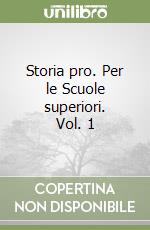 Storia pro. Per le Scuole superiori. Vol. 1 libro