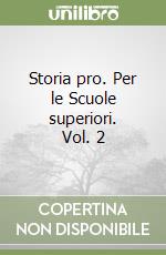 Storia pro. Per le Scuole superiori. Vol. 2 libro