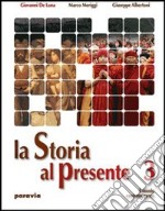 La storia al presente. Per le Scuole superiori libro