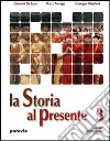 La storia al presente. Per le Scuole superiori libro