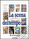 La scena del tempo. Per le Scuole superiori libro