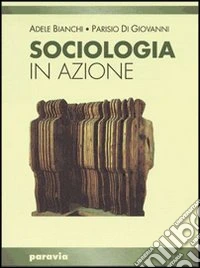 Sociologia in azione. Per i Licei e gli Ist. magistrali libro