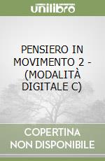 PENSIERO IN MOVIMENTO 2 - (MODALITÀ DIGITALE C) libro