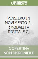 PENSIERO IN MOVIMENTO 3 - (MODALITÀ DIGITALE C) libro