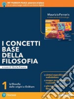 Concetti base della filosofia. La filosofia dalle origini a Ockham. Per le Scuole superiori. Con e-book. Con espansione online. Vol. 1 libro