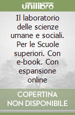 Il laboratorio delle scienze umane e sociali. Per le Scuole superiori. Con e-book. Con espansione online libro