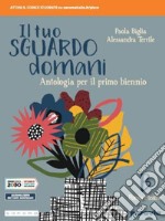 Tuo sguardo domani. Per le Scuole superiori. Con e-book. Con espansione online (Il). Vol. 2 libro