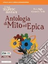 Tuo sguardo domani. Antologia di mito ed epica. Per le Scuole superiori. Con e-book. Con espansione online (Il) libro