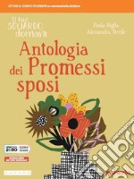 Tuo sguardo domani. Antologia dei Promessi sposi. Per le Scuole superiori. Con e-book. Con espansione online (Il) libro