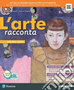 Arte racconta. Ediz. compatta. Per la Scuola media. Con e-book. Con espansione online (L') libro