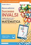 Successo INVALSI matematica. Quaderno di allenamento alla prova nazionale di matematica. Con e-book. Con espansione online libro