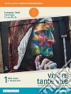 Vivere tante vite. Letteratura italiana. Per le Scuole superiori. Con e-book. Con espansione online. Vol. 1 libro