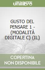 GUSTO DEL PENSARE 1 - (MODALITÀ DIGITALE C) (IL) libro