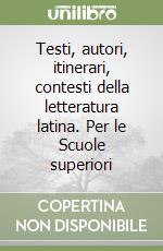 Testi, autori, itinerari, contesti della letteratura latina. Per le Scuole superiori (1) libro