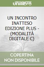 UN INCONTRO INATTESO EDIZIONE PLUS - (MODALITÀ DIGITALE C) libro