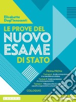 Le prove del nuovo esame di Stato. Prima prova. Per le Scuole superiori libro