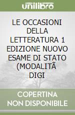 LE OCCASIONI DELLA LETTERATURA 1 EDIZIONE NUOVO ESAME DI STATO (MODALITÃ  DIGI libro