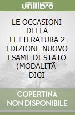 LE OCCASIONI DELLA LETTERATURA 2 EDIZIONE NUOVO ESAME DI STATO (MODALITÃ  DIGI libro