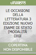 LE OCCASIONI DELLA LETTERATURA 3 EDIZIONE NUOVO ESAME DI STATO (MODALITÃ  DIGI libro